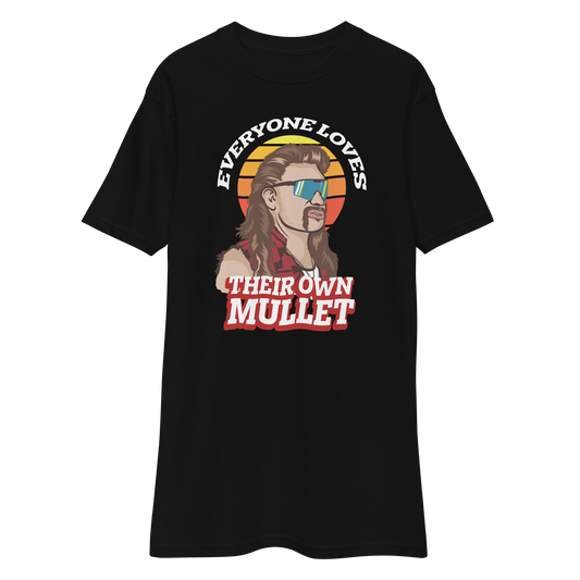 Everyone Loves Their Own Mullet - Men’s Heavyweight T-Shirt